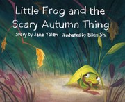 Little frog and the scary autumn thing  Cover Image