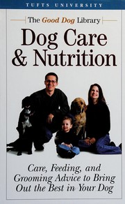 Dog care & nutrition : care, feeding, and grooming advice to bring out the best in your dog  Cover Image