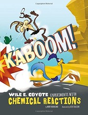Kaboom! : Wile E. Coyote experiments with chemical reactions  Cover Image