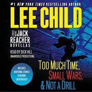 Three more Jack Reacher novellas : Too much time, Small wars, & Not a drill  Cover Image