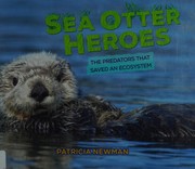 Sea otter heroes : the predators that saved an ecosystem  Cover Image