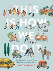 This is how we do it : one day in the lives of seven kids from around the world  Cover Image