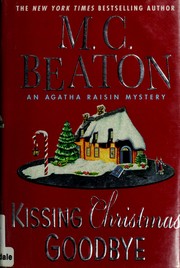 Kissing Christmas goodbye : an Agatha Raisin mystery  Cover Image