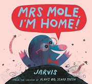 Mrs. Mole, I'm home!  Cover Image