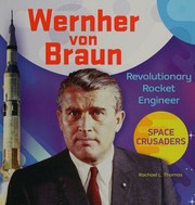 Wernher von Braun : revolutionary rocket engineer  Cover Image