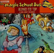 The magic school bus blows its top : a book about volcanoes  Cover Image