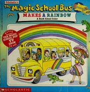 The magic school bus makes a rainbow : a book about color  Cover Image