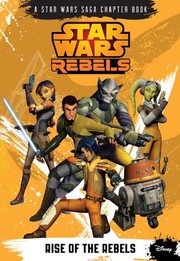 Rise of the rebels: Star Wars rebels.  Cover Image
