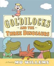 Goldilocks and the three dinosaurs  Cover Image