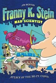 Attack of the 50-ft. Cupid : Franny K. Stein, mad scientist  Cover Image