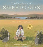 The First Blade of Sweetgrass : a first nations story  Cover Image