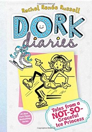 Tales from a not-so-graceful ice princess : Dork diaries  Cover Image
