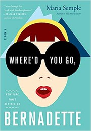Where'd you go, Bernadette : a novel  Cover Image