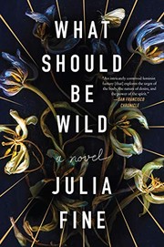 What should be wild : a novel  Cover Image