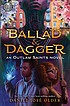 Ballad & dagger  An Outlaw Saints novel  Cover Image