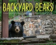 Backyard bears : conservation, habitat changes, and the rise of urban wildlife  Cover Image