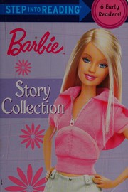 Barbie story collection. Step 1 and Step 2 books : a collection of six early readers. Cover Image