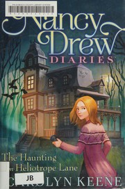 The haunting on Heliotrope Lane : Nancy Drew diaries,   Cover Image