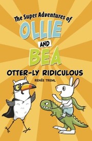 The super adventures of Ollie and Bea Otter-ly ridiculous  Cover Image