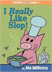 Elephant & Piggie : I really like slop!  Cover Image
