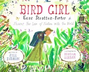 Bird girl : Gene Stratton-Porter shares her love of nature with the world  Cover Image