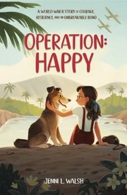 Operation: Happy : a World War II story of courage, resilience, and an unbreakable bond  Cover Image