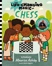 The life-changing magic of chess : a beginner's guide with grandmaster Maurice Ashley  Cover Image
