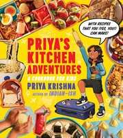 Priya's kitchen adventures : a cookbook for kids : with recipes that you (yes, you!) can make  Cover Image