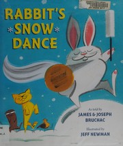 Rabbit's snow dance : a traditional Iroquois story  Cover Image