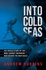 Into enemy waters : a World War II story of the demolition divers who became the Navy SEALs  Cover Image
