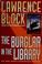 Go to record The burglar in the library : a Bernie Rhodenbarr mystery
