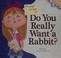 Go to record Do you really want a rabbit?