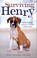 Go to record Surviving Henry : adventures in loving a canine catastrophe