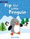 Go to record Pip the little penguin / Roger Priddy ; illustrated by Lin...