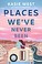 Go to record Places we've never been