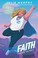 Go to record Faith :taking flight / Faith Herbert Origin Story