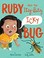 Go to record Ruby and the itsy-bitsy icky bug