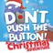 Go to record Don't push the button! : a Christmas adventure