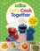 Go to record Sesame Street let's cook together : with 40 fun, healthy r...